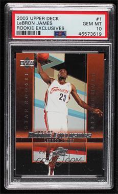 2003-04 Upper Deck Rookie Exclusives - [Base] #1 - LeBron James [PSA 10 GEM MT]