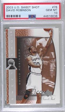 2003-04 Upper Deck Sweet Shot - [Base] #76 - David Robinson [PSA 10 GEM MT]