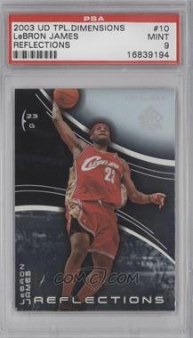 2003-04 Upper Deck Triple Dimensions - Reflections #10 - LeBron James [PSA 9 MINT]