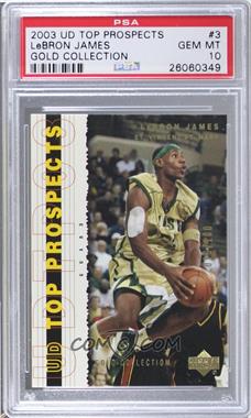 2003-04 Upper Deck UD Top Prospects - [Base] - Gold Collection #3 - LeBron James /100 [PSA 10 GEM MT]