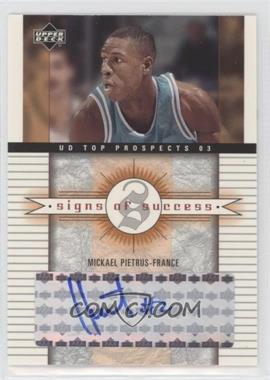 2003-04 Upper Deck UD Top Prospects - Signs of Success #SS-PI - Mickael Pietrus