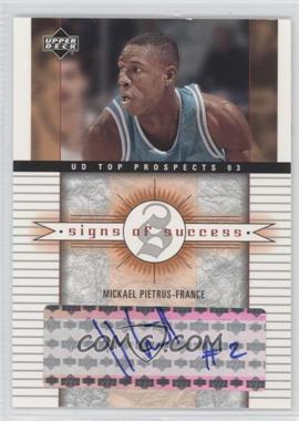 2003-04 Upper Deck UD Top Prospects - Signs of Success #SS-PI - Mickael Pietrus