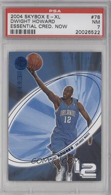 2004-05 E-XL - [Base] - Essential Credentials Now #78 - Dwight Howard /78 [PSA 7 NM]
