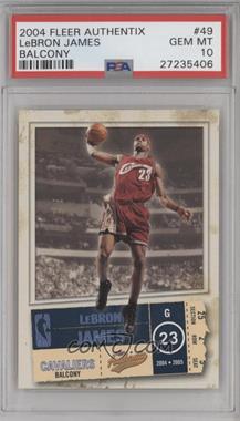 2004-05 Fleer Authentix - [Base] - Balcony #49 - LeBron James /75 [PSA 10 GEM MT]