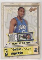 Ticket to the Pros - Dwight Howard #/50