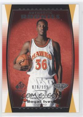 2004-05 SP Game Used - [Base] #128 - Authentic Rookies - Royal Ivey /999