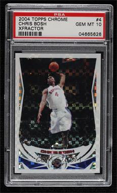 2004-05 Topps Chrome - [Base] - X-Fractor #4 - Chris Bosh /110 [PSA 10 GEM MT]