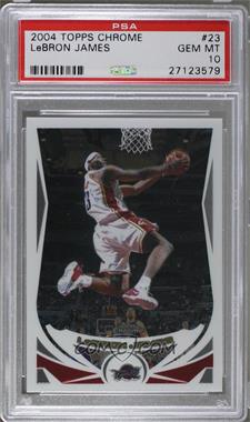 2004-05 Topps Chrome - [Base] #23 - LeBron James [PSA 10 GEM MT]