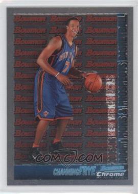 2005-06 Bowman Draft Picks & Prospects - [Base] - Chrome #116 - Channing Frye