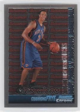 2005-06 Bowman Draft Picks & Prospects - [Base] - Chrome #116 - Channing Frye