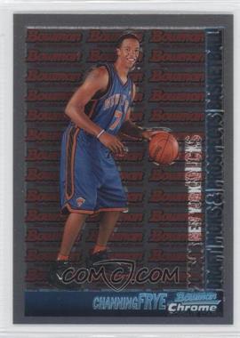 2005-06 Bowman Draft Picks & Prospects - [Base] - Chrome #116 - Channing Frye