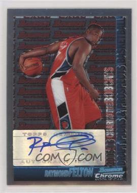 2005-06 Bowman Draft Picks & Prospects - [Base] - Chrome #152 - Raymond Felton /250