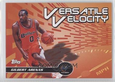 2005-06 Topps - Versatile Velocity #VV8 - Gilbert Arenas