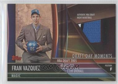 2005-06 Topps Big Game - Draft Day Moments Basketball #DDB-FV - Fran Vazquez /75