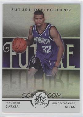 2005-06 Upper Deck NBA Reflections - [Base] #123 - Future Reflections - Francisco Garcia /1499