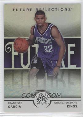 2005-06 Upper Deck NBA Reflections - [Base] #123 - Future Reflections - Francisco Garcia /1499