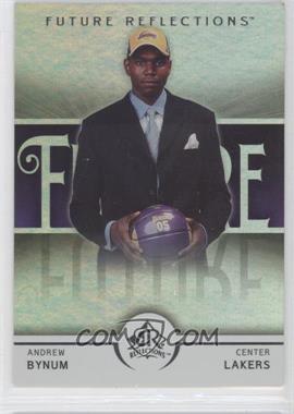 2005-06 Upper Deck NBA Reflections - [Base] #136 - Future Reflections - Andrew Bynum /1499