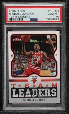 2006-07 Fleer - Team Leaders #TL-MJ - Michael Jordan [PSA 10 GEM MT]