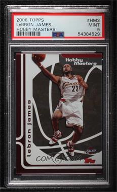 2006-07 Topps - Hobby Masters #HM3 - LeBron James [PSA 9 MINT]