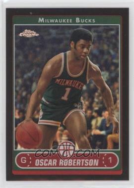 2006-07 Topps Chrome - [Base] - Black Refractor #156 - Oscar Robertson /99