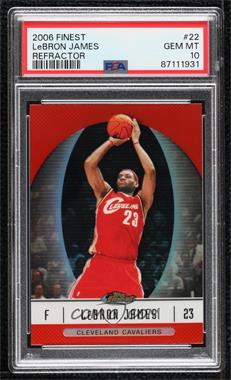 2006-07 Topps Finest - [Base] - Refractor #22 - LeBron James [PSA 10 GEM MT]