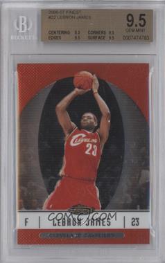 2006-07 Topps Finest - [Base] #22 - LeBron James [BGS 9.5 GEM MINT]