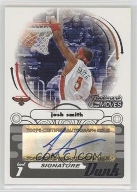 2006-07 Topps Trademark Moves - Signature Dunk #SDU-5 - Josh Smith /75 [Noted]