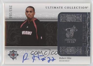 2006-07 Ultimate Collection - [Base] #226 - Ultimate Autographed Rookies - Robert Hite /350