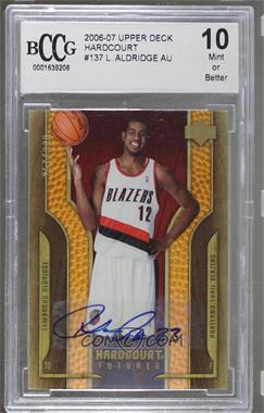 2006-07 Upper Deck Hardcourt - [Base] #137 - Hardcourt Futures - LaMarcus Aldridge /399 [BCCG 10 Mint or Better]