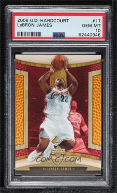 2006-07 Upper Deck Hardcourt - [Base] #17 - LeBron James [PSA 10 GEM MT]