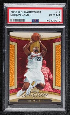 2006-07 Upper Deck Hardcourt - [Base] #17 - LeBron James [PSA 10 GEM MT]