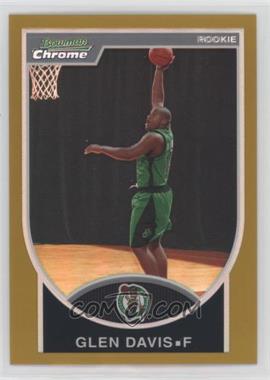 2007-08 Bowman Draft Picks & Stars - Chrome - Gold Refractor #134 - Glen Davis /99