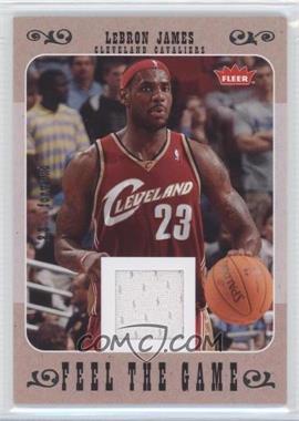 2007-08 Fleer - Feel The Game #FG-LJ - LeBron James