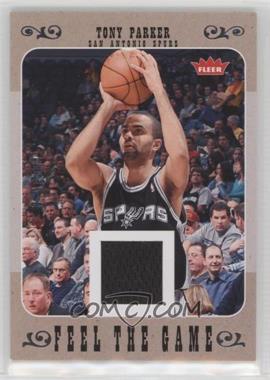 2007-08 Fleer - Feel The Game #FG-TP - Tony Parker