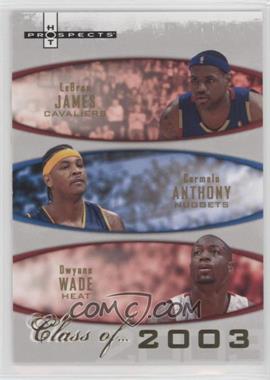 2007-08 Fleer Hot Prospects - Class of... #2003 - LeBron James, Carmelo Anthony, Dwyane Wade /2003