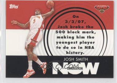 2007-08 Topps - Generation Now #GN10 - Josh Smith