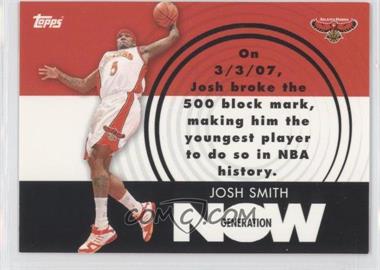 2007-08 Topps - Generation Now #GN10 - Josh Smith