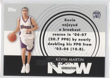 2007-08 Topps - Generation Now #GN11 - Kevin Martin