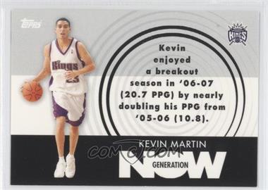 2007-08 Topps - Generation Now #GN11 - Kevin Martin