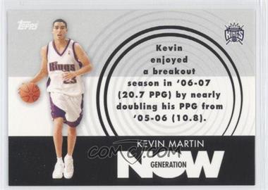 2007-08 Topps - Generation Now #GN11 - Kevin Martin