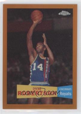 2007-08 Topps Chrome - [Base] - 1957-58 Variations Orange Refractor #79 - Oscar Robertson /199