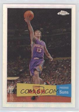 2007-08 Topps Chrome - [Base] - 1957-58 Variations Refractor #13 - Steve Nash /999