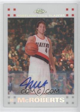 2007-08 Topps Chrome - [Base] - White Refractor Rookie Certified Autograph #121 - Josh McRoberts /10