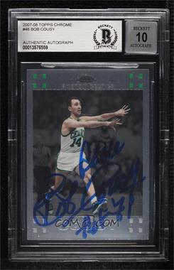 2007-08 Topps Chrome - [Base] #46 - Bob Cousy [BAS BGS Authentic]