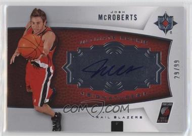 2007-08 Ultimate Collection - [Base] #129 - Ultimate Rookie Signatures - Josh McRoberts /99