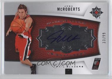 2007-08 Ultimate Collection - [Base] #129 - Ultimate Rookie Signatures - Josh McRoberts /99