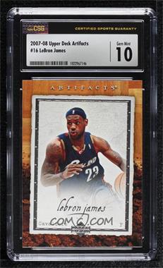 2007-08 Upper Deck Artifacts - [Base] #16 - LeBron James [CSG 10 Gem Mint]