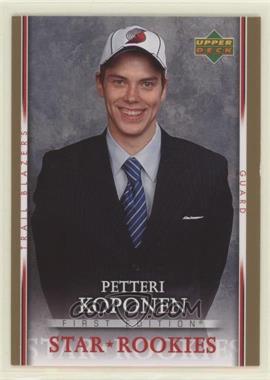 2007-08 Upper Deck First Edition - [Base] - Gold #228 - Star Rookies - Petteri Koponen