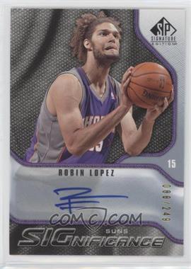2009-10 SP Signature Edition - SIGnificance #S-RL - Robin Lopez /249 [EX to NM]