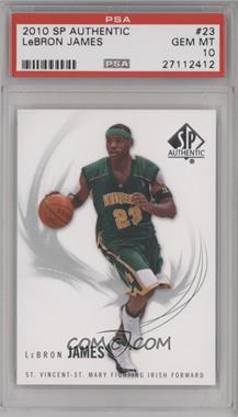 2010-11 SP Authentic - [Base] #23 - LeBron James [PSA 10 GEM MT]